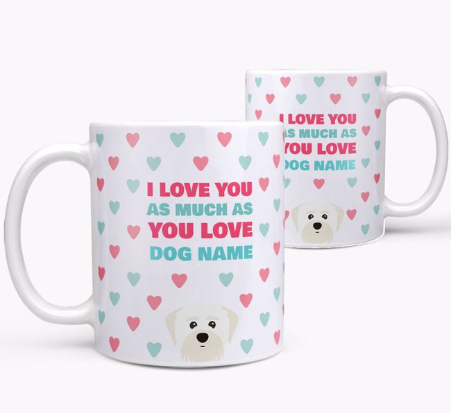 Personalised {breedFullName} 'I Love You As Much As You Love {dogsName}' Mug